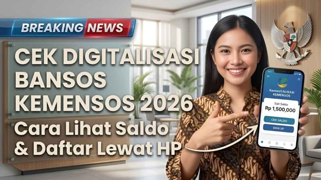 Digitalisasi Bansos Kemensos 2026 Panduan Cek Saldo Persyaratan dan Cara Daftar Online