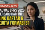 Jadwal Lengkap CPNS 2026 Terbaru Link Pendaftaran Resmi dan Kuota Formasi S1 Hari Ini
