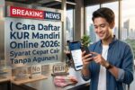 Cara Praktis Pendaftaran KUR Mandiri Online 2026 Pinjaman Resmi Syarat Lengkap dan Cepat Cair Tanpa Jaminan