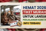 Tiket Murah Kereta Api Lansia 2026 di Indonesia Cara Daftar Hemat Biaya dan Nikmati Perjalanan